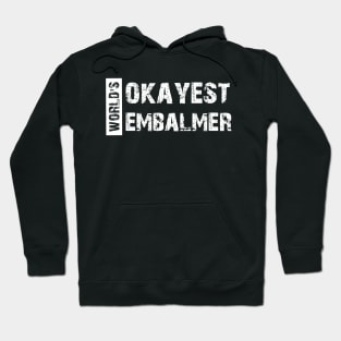 Embalmer - World's Okayest Embalmer Hoodie